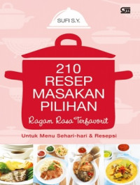 Image of 210 Resep Masakan Pilihan Ragam Rasa Terfavorit untuk Menu Sehari-Hari dan Resepsi