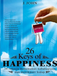Image of 26 Keys of Happiness : 26 Rahasia Menemukan Kebahagian dan Menikmati Hidup
