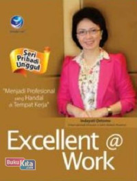 Image of Seri Pribadi unggul : Excellent @ Work  Menjadi Profesional yang Handal di Tempat Kerja 