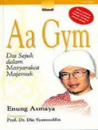 Image of Aa Gym : Dai Sejuk dalam Masyarakat Majemuk