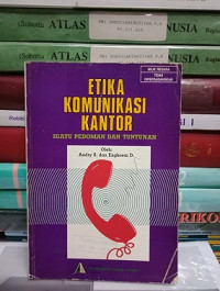 Image of Etika Komunikasi Kantor : Suatu Pedoman dan Tuntunan