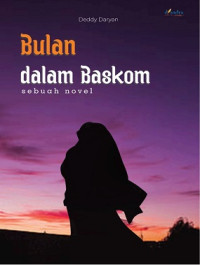 Image of Bulan dalam Baskom : sebuah novel