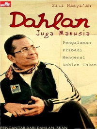 Image of Dahlan Juga Manusia : Pengenalan Pribadi Mengenal Dahlan Iskan