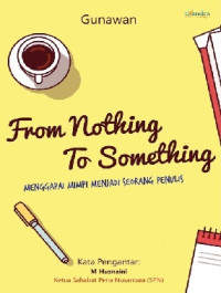 Image of From Nothing  to Something ( Menggapai Mimpi Menjadi Seorang Penulis )