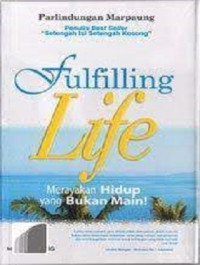 Image of Fulfilling Life : Merayakan Hidup yang Bukan Main !
