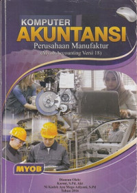 Image of Praktik Komputer Akuntansi Perusahaan Manufaktur : Myob Accounting Versi 18