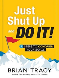 Image of Just Shut Up and Do It : 7 Step to Conquer Your Goals