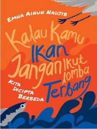 Image of Kalau Kamu Ikan Jangan Ikut Lomba Terbang
