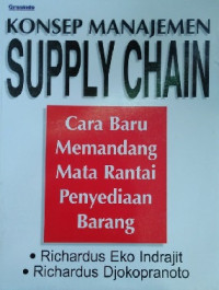 Image of Konsep Manajemen Supply Chain : Cara Baru Memandang Mata Rantai Penyediaan Barang