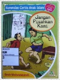 Image of Kumpulan Cerita Anak Islami : Jangan Pisahkan Kami