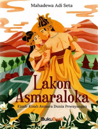 Image of Lakon Asmaraloka:Kisah-Kisah Asmara Dunia Pewayangan