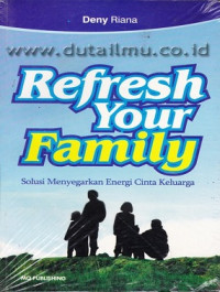 Image of Refresh Your Family : Solusi Menyegarkan Energi Cinta Keluarga
