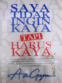 Image of Saya Tidak Ingin Kaya tapi Harus Kaya