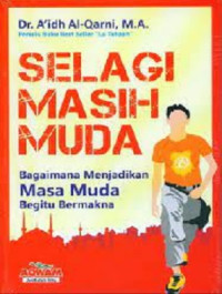 Image of Selagi Masih Muda:bagaimana menjadikan masa muda begitu bermakna