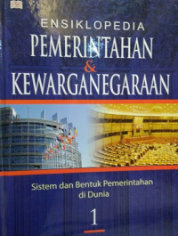Image of Ensiklopedia Pemerintahan & Kewarganegaraan : Sistem dan Bentuk Pemerintahan di Indonesia