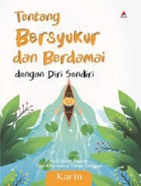 Image of Tentang Bersyukur dan Berdamai dengan Diri Sendiri : Hati Boleh Rapuh, Tapi kita Harus Tetap Tangguh