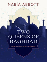 Image of Two Queens Of Baghdad : Kisah Dua Ratu Dinasti Abbasiyah