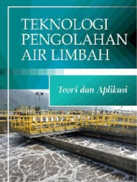 Image of Teknologi Pengolahan Air Limbah : Teori Dan Aplikasi