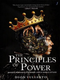 Image of The Principles Of Power : Rahasia Memanipulasi Orang Lain Di Segala Situasi