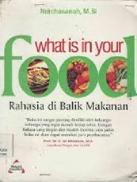 Image of What Is In Your Food : Rahasia di Balik Makanan Anda