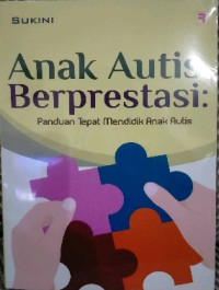 Image of Anak Autis Berprestasi: Panduan Tepat Mendidik Anak Autis