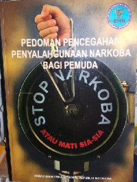Image of Pedoman pencegahan Penyalahgunaan Narkoba Bagi Pemuda : Stop Narkoba Atau Mati Sia - Sia