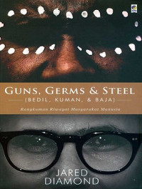 Image of Guns, Germs and Steel (Bedil, Kuman, dan Baja) : Rangkuman Riwayat Masyarakat Manusia