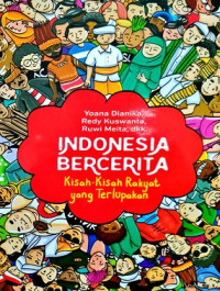 Image of Indonesia Bercerita : Kisah-Kisah Rakyat yang Terlupakan