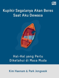 Image of Kupikir Segalanya Akan Beres Saat Aku Dewasa : Hal - Hal yang Perlu Diketahui di Masa Muda