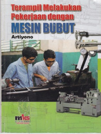 Image of Terampil Melakukan Pekerjaan dengan Mesin Bubut