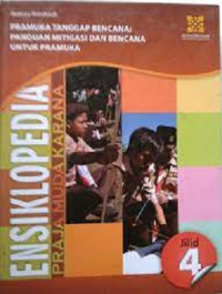 Image of Ensiklopedia Praja Muda Karana : Panduan Mitigasi Bencana Untuk Pramuka jilid 4