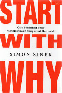 Image of Start with Why : Cara Pemimpin Besar Menginspirasi Orang untuk Bertindak