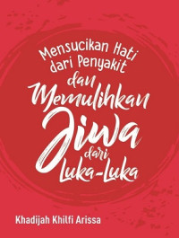 Image of Mensucikan Hati dari Penyakit dan Memulihkan Jiwa dari Luka-Luka