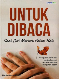 Image of Untuk Dibaca Saat Diri Merasa Patah Hati : Mengubah Sakit Hati Menjadi Energi untuk Membuat Lompatan Besar