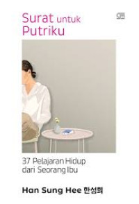 Image of Surat untuk Putriku : 37 Pelajaran Hidup dari Seorang Ibu